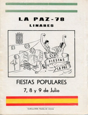 En el ao 1978, las fiestas de la popular barriada de La Paz fijan de forma definitiva su calendario para el 9 de julio hacindolo coincidir con la festividad de Nuestra Seora de la Paz. La Comisin de Festejos formada por Jos Cruz Len como presidente e Hilario Hidalgo Gmez, como secretario, cont con el apoyo del Excmo. Ayuntamiento de Linares y con el patrocinio de diversas casas comerciales e industriales, que aparecern promocionadas en el programa de fiestas. Este hecho permiti confeccionar un gran nmero de actividades, abundando los espectculos deportivos, conciertos y verbenas. La portada del programa de fiestas est representada por dos mujeres bailando y por primera vez la paloma de la Paz, smbolo adoptado como representacin de la barriada y su Asociacin Vecinal. Al fondo se aprecian los bloques de edificios de esta populosa barriada. Este mismo ao es cuando se dota a la barriada de farolas, tal vez por ello no aparecen junto con los edificios. El autor de la portada del programa es Pedro Daz quien adems fue ganador del concurso de carteles de Feria de San Agustn en ese mismo ao. 