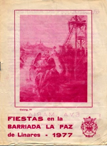 Desde 1975 la joven barriada de La Paz intentaba realizar una fiesta vecinal, pero no lo consigui hasta en 1977. El mrito de su realizacin se debe a la Asociacin de Vecinos de dicha Barriada, que se encarg de planificar, con posterioridad a la Feria de San Agustn, en los das 9, 10 y 11 de septiembre, una gran variedad de actos y actividades para linarenses y vecinos en general. Este mismo ao la Barriada de la Paz inicia los trmites para realizar un Mercado-Galera Comercial y la construccin de diversas calles con nombres de poetas como Juan Ramn Jimnez, Antonio Machado, Rubn Daro, Amado Nervo, Gabriela Mistral y el linarense Jurado Morales. Para la promocin de estas fiestas la respectiva Comisin de Festejos elabor un completo folleto, cuyo icono de portada sera el minero refrescndose frente a una tpica cabria. Por desgracia la impresin a una tinta impide ver con detalle la obra de Georg 77. Como dato curioso encontramos que en el libro de las fiestas, una de las atracciones publicitadas fue un parque infantil de atracciones, que en realidad consista en una nica atraccin movida manualmente, que adems fue rescatada de una destartalada cochera, segn relata Juan Hurtado Guzmn.