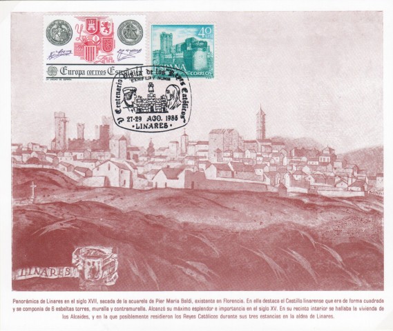 Entre las actividades culturales programadas para la Feria de san Agustn de 1985 se encuentra la conmemoracin del V centenario de la visita de los Reyes catlicos en 1485. Tarjeta postal recuerdo matasellada en la que se puede ver una panormica de Linares en la que destaca su castillo y la iglesia de Santa Mara. Realizada por el pintor Pier Mara Baldi en el siglo XVII.