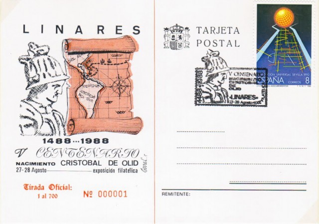 En 1988 el Crculo Filatlico y Numismtico de Linares decidi dar a conocer un hecho histrico de importancia para nuestra ciudad, y que para muchos era indito y desconocido: el V Centenario del nacimiento de Cristbal de Olid (1488-1524), capitn y maestre de campo de Hernn Corts, con quien conquist Mxico y Honduras. Muri en la ciudad hondurea de Naco. El matasellos funcion en la oficina temporal de Correos instalada en la Casa de la Cultura. Tarjeta postal conmemorativa del nacimiento del conquistador. Tirada numerada en 700 unidades.