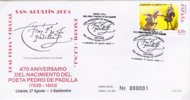 En 2005 la Exposicin Filatlica y Numismtica tendr como nombre 470 aniversario del nacimiento del poeta Pedro de Padilla (1535-1603). El Crculo Filatlico y Numismtico de Linares renda su homenaje a otro ilustre linarense, como ya es tradicin. El primer reconocimiento a Pedro de Padilla que se realiz en Linares fue el 19 de marzo de 1957 cuando se inaugura una calle con su nombre. Imagen sobre conmemorativo.